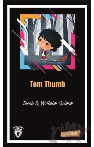 Tom Thumb Short Story – Jacob Grimm, Wilhelm Grimm – Dorlion Yayınları kitap kapağı