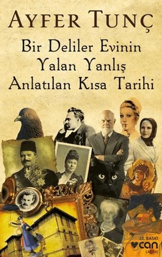 Bir Deliler Evinin Yalan Yanlış Anlatılan Kısa Tarihi – Ayfer Tunç – Can Yayınları kitap kapağı
