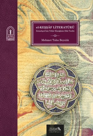 El Keşşaf Literatürü Bir Tefsir Klasiğinin Etki Tarihi – Mehmet Taha Boyalık – İsam Yayınları kitap kapağı