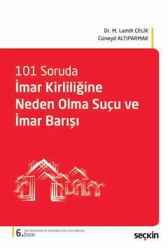 101 Sorudaİmar Kirliliğine Neden Olma Suçu ve İmar Barışı – M. Lamih Çelik, Cüneyd Altıparmak – Seçkin Yayıncılık kitap kapağı