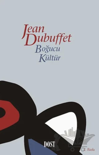 Boğucu Kültür – Jean Dubuffet – Dost Kitabevi Yayınları kitap kapağı