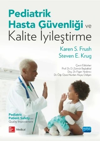 PEDİATRİK HASTA GÜVENLİĞİ VE KALİTE İYİLEŞTİRME - Pediatric Patient Safety and Quality Improvement – Karen S. Frush - Steven E. Krug – Nobel Akademik Yayıncılık kitap kapağı