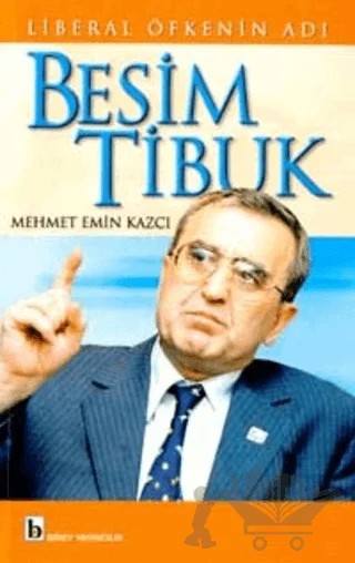 Liberal Öfkenin Adı Besim Tibuk – Mehmet Emin Kazcı – Birey Yayıncılık kitap kapağı
