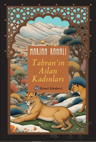 Tahran'ın Aslan Kadınları – Marjan Kamalı – Remzi Kitabevi kitap kapağı