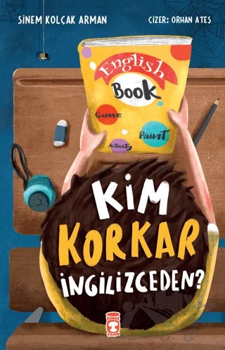 Kim Korkar İngilizceden? – Sinem Kolçak Arman – Timaş Çocuk kitap kapağı