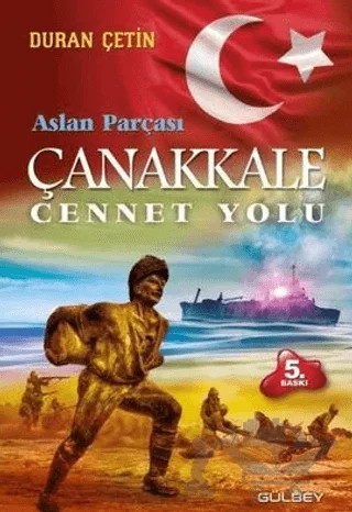 Çanakkale Cennet Yolu - Aslan Parçası – Duran Çetin – Gülbey Yayınları kitap kapağı