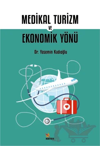 Medikal Turizm ve Ekonomik Yönü – Yasemin Kadıoğlu – Kriter Yayınları kitap kapağı