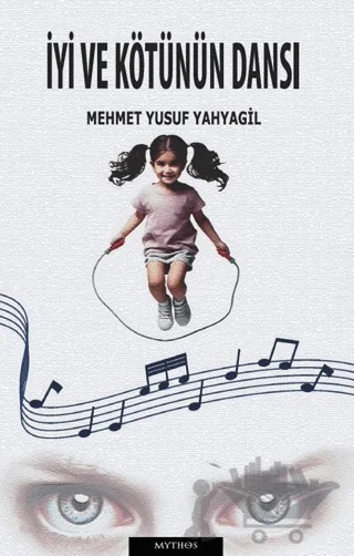 İyi ve Kötünün Dansı – Mehmet Yusuf Yahyagil – Mythos Kitap kitap kapağı
