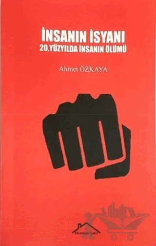 İnsanın İsyanı – Ahmet Özkaya – Kırmızı Çatı Yayınları kitap kapağı