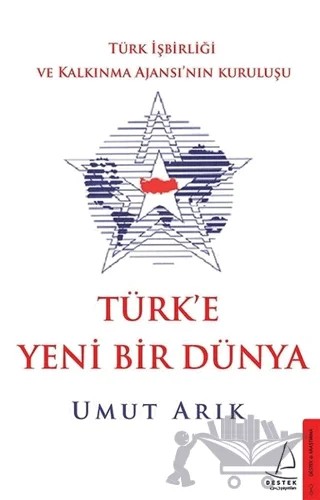Türk'e Yeni Bir Dünya – Umut Arık – Destek Yayınları kitap kapağı
