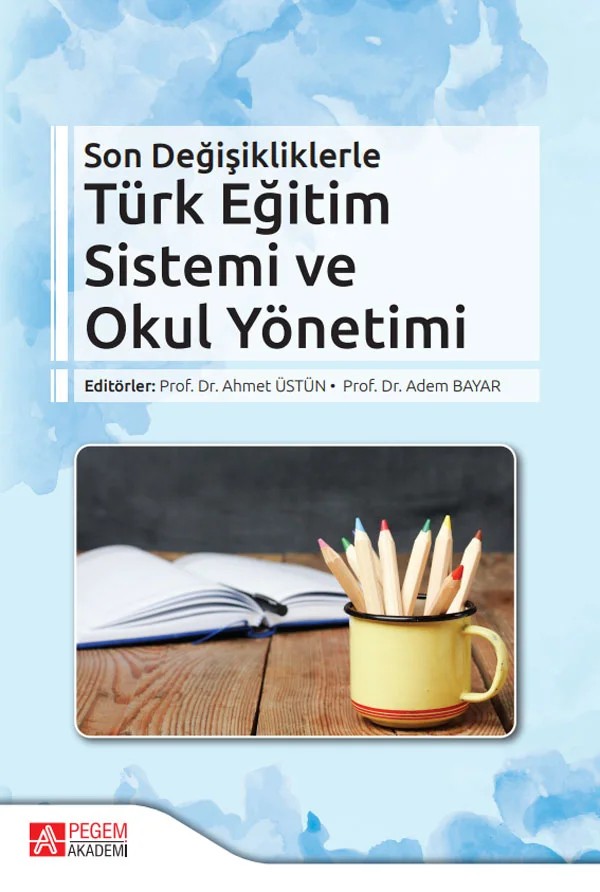 Son Değişikliklerle Türk Eğitim Sistemi ve Okul Yönetimi – Ahmet Üstün, Ali Çağatay Kılınç, Erdoğan Bozkurt – Pegem Akademi Yayıncılık kitap kapağı