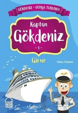 Kaptan Gökdeniz Girne - Gökdeniz Dünya Turunda 1 – Vildan Özdemir – Mavi Kirpi Yayınları kitap kapağı