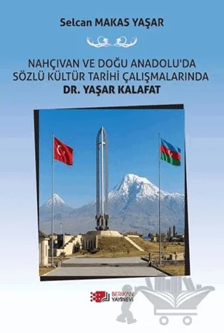 Nahçıvan ve Doğu Anadolu’da Sözlü Kültür Tarihi Çalışmalarında Dr. Yaşar Kalafat – Selvan Makas Yaşar – Berikan Yayınevi kitap kapağı