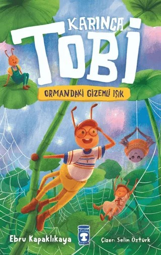 Karınca Tobi ve Ormandaki Gizemli Işık – Ebru Kapaklıkaya – Timaş Çocuk kitap kapağı