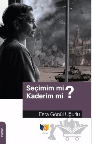Seçimim mi? Kaderim mi? – Esra Gönül Uğurlu – Ateş Yayınları kitap kapağı