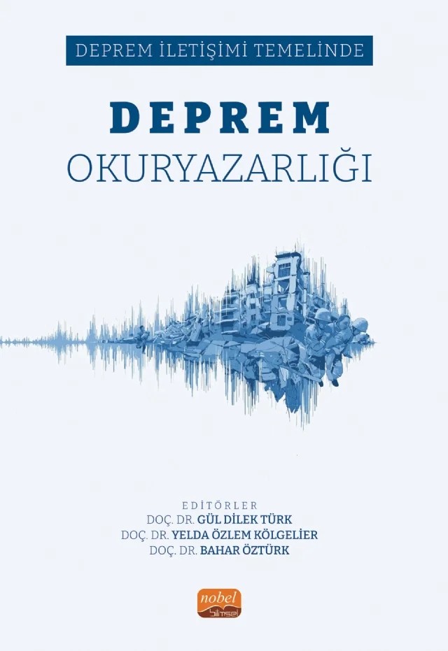 DEPREM OKURYAZARLIĞI - Deprem İletişimi Temelinde – Ayşe Betül Tanrıverdi, Berfin Varışlı, Gül Dilek Türk, İçten Duygu Özbek, İris Kurdoğlu, Sena Erden Ayhün, Su Ergin, Yelda Özlem Kölgelier – Nobel Bilimsel Eserler kitap kapağı