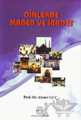 Dinlerde Mabed ve İbadet – Ahmet Güç – Ensar Neşriyat kitap kapağı