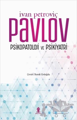 Psikopatoloji ve Psikiyatri – Ivan Petroviç Pavlov – Roza Yayınevi kitap kapağı