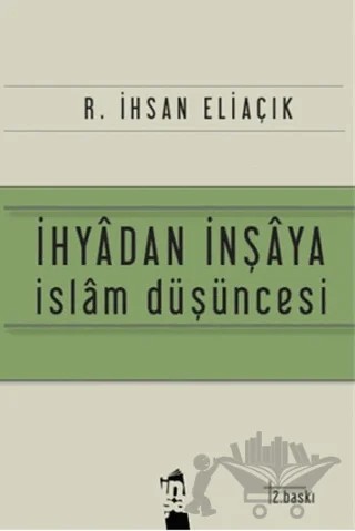 İhyadan İnşaya İslam Düşüncesi – Recep İhsan Eliaçık – İnşa Yayınları kitap kapağı