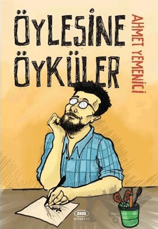 Öylesine Öyküler – Ahmet Yemenici – Zeus Kitabevi kitap kapağı