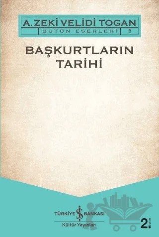 Başkurtların Tarihi – A. Zeki Velidi Togan – İş Bankası Kültür Yayınları kitap kapağı