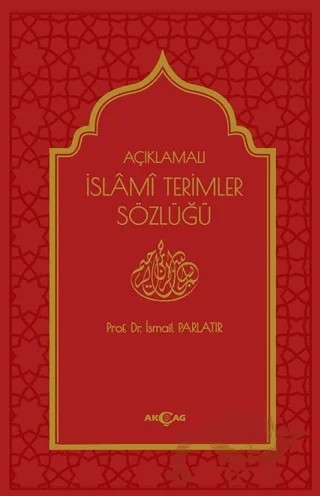 Açıklamalı İslami Terimler Sözlüğü – İsmail Parlatır – Akçağ Yayınları kitap kapağı