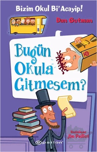 Bizim Okul Bi'Acayip Bugün Okula Gitmesem? – Dan Gutman – Epsilon Yayınevi kitap kapağı