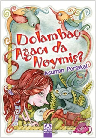 Dolambaç Ağacı da Neymiş – Asuman Portakal – Altın Kitaplar kitap kapağı