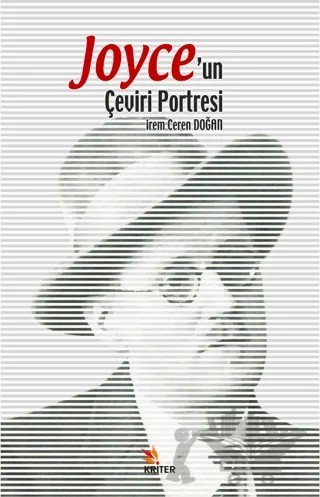 Joyce’un Çeviri Portresi – İrem Ceren Doğan – Kriter Yayınları kitap kapağı