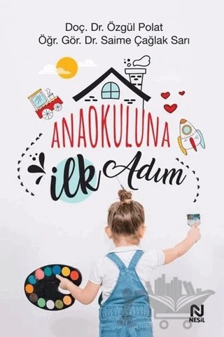 Anaokuluna İlk Adım – Özgül Polat, Saime Çağlak Sarı – Nesil Yayınları kitap kapağı