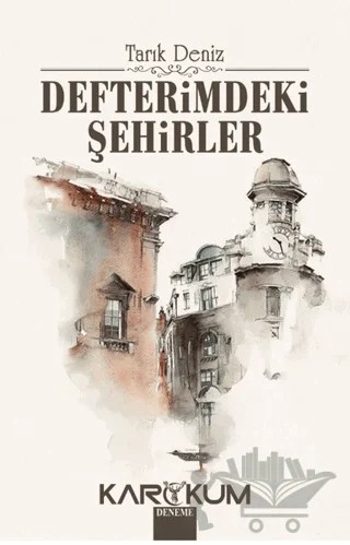 Defterimdeki Şehirler – Tarık Deniz – Karakum Yayınevi kitap kapağı