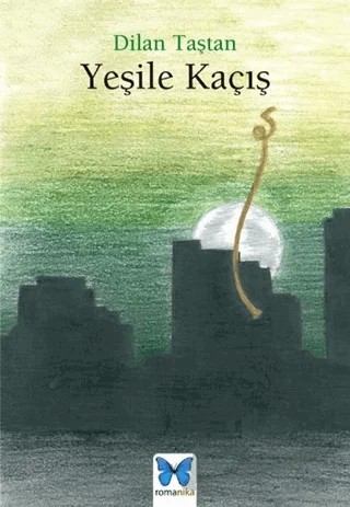 Yeşile Kaçış – Dilan Taştan – Nika Yayınevi kitap kapağı