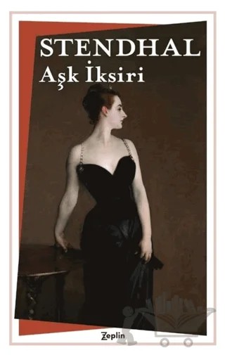 Aşk İksiri – Marie-Henri Beyle Stendhal – Zeplin Kitap kitap kapağı