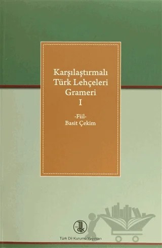 Karşılaştırmalı Türk Lehçeleri Grameri 1 – Kolektif – Türk Dil Kurumu Yayınları kitap kapağı