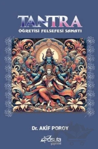 Tantra - Öğretisi, Felsefesi, Sanatı – Akif Poroy – Pusula (Kişisel) Yayıncılık kitap kapağı