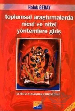 Toplumsal Araştırmalarda Nicel ve Nitel Yöntemlere Giriş İletişim Alanından Örneklerle – Haluk Geray – Siyasal Kitabevi kitap kapağı