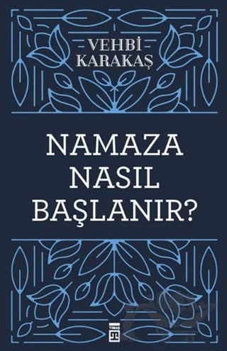 Namaza Nasıl Başlanır? – Vehbi Karakaş – Timaş Yayınları kitap kapağı