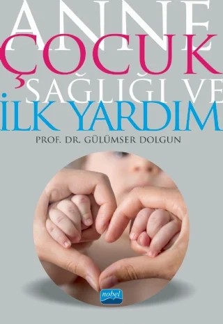 Anne Çocuk Sağlığı ve İlk Yardım – Gülümser Dolgun – Nobel Akademik Yayıncılık kitap kapağı