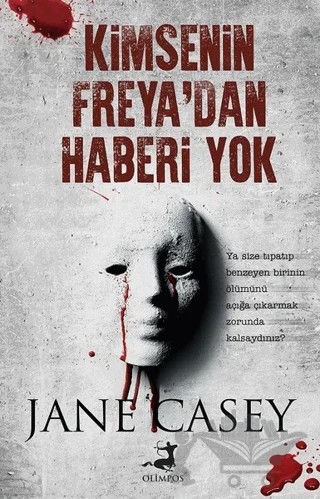 Kimsenin Freya'dan Haberi Yok – Jane Casey – Olimpos Yayınları kitap kapağı