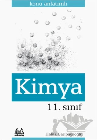 11. Sınıf Kimya Konu Anlatımlı Yardımcı Ders Kitabı – Haluk Garipağaoğlu – Arkadaş Yayınları kitap kapağı