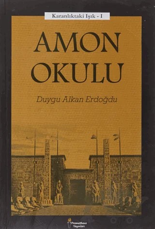 Amon Okulu - Karanlıktaki Işık 1 – Duygu Alkan Erdoğdu – Prometheus Yayınları kitap kapağı