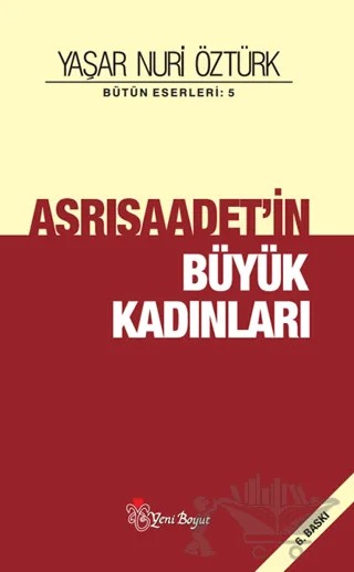 Asrısaadetin Büyük Kadınları – Yaşar Nuri Öztürk – Yeni Boyut Yayınları kitap kapağı