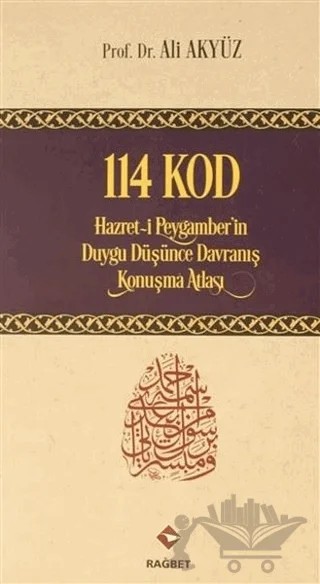 114 Kod: Hazret-i Peygamber'in Duygu Düşünce Davranış Konuşma Atlası – Ali Akyüz – Rağbet Yayınları kitap kapağı