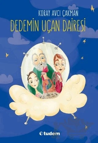 Dedemin Uçan Dairesi – Koray Avcı Çakman – Tudem Yayınları kitap kapağı