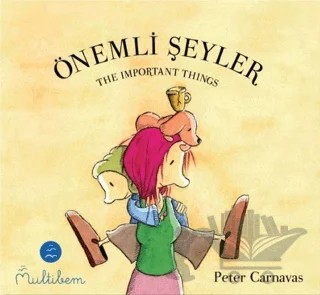 Önemli Şeyler - The Important Things – Peter Carnavas – Multibem Yayınları kitap kapağı