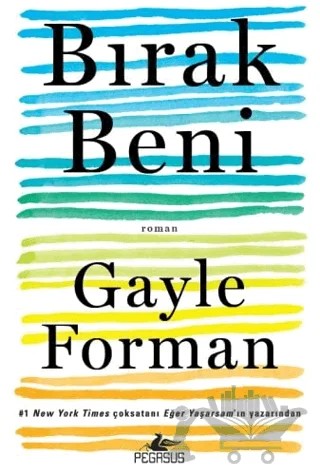Bırak Beni – Gayle Forman – Pegasus Yayınları kitap kapağı