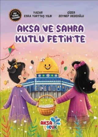 Aksa ve Sahra Kutlu Fetih'te – Esra Yurttaş Yılık – Aksa Çocuk kitap kapağı