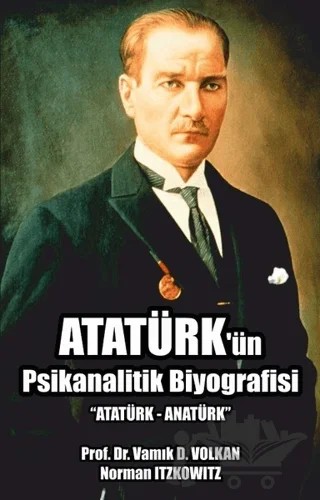 Atatürk'ün Psikanalitik Biyografisi – Vamık D. Volkan – Pusula (Kişisel) Yayıncılık kitap kapağı