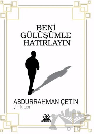 Beni Gülüşümle Hatırlayın – Abdurrahman Çetin – Artshop Yayıncılık kitap kapağı