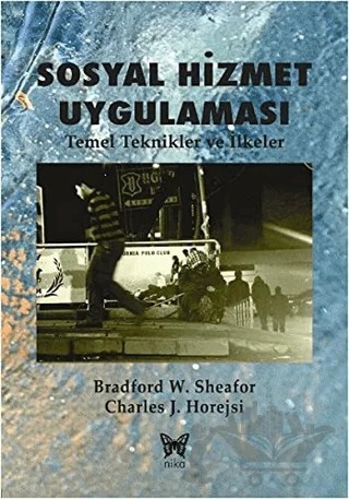 Sosyal Hizmet Uygulaması – Bradford W. Sheafor, Charles J. Horejsi – Nika Yayınevi kitap kapağı